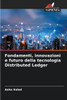 Fondamenti, innovazioni e futuro della tecnologia Distributed Ledger