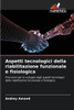 Aspetti tecnologici della riabilitazione funzionale e fisiologica