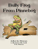 Bully Frog From Pinnebog