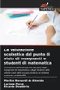 La valutazione scolastica dal punto di vista di insegnanti e studenti di matematica