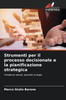 Strumenti per il processo decisionale e la pianificazione strategica