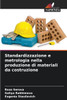 Standardizzazione e metrologia nella produzione di materiali da costruzione