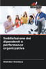 Soddisfazione dei dipendenti e performance organizzativa