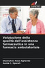 Valutazione della qualitÃ  dell'assistenza farmaceutica in una farmacia ambulatoriale