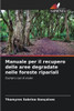 Manuale per il recupero delle aree degradate nelle foreste ripariali