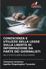 Conoscenza E Utilizzo Della Legge Sulla LibertÃ  Di Informazione Da Parte Dei Giornalisti