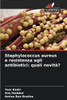 Staphylococcus aureus e resistenza agli antibiotici: quali novità?