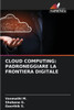 Cloud Computing: Padroneggiare La Frontiera Digitale