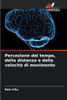 Percezione del tempo, della distanza e della velocità di movimento