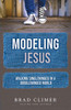 Modeling Jesus: Walking Single-Minded in a Double-Minded World (Single Minded Series)