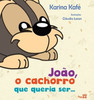 JoÃ£o, O Cachorro Que Queria Ser...