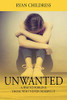 Unwanted: A Way To Forgive Those Who Never Deserve It - Paperback