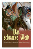 Das schwarze Weib (Historischer Roman aus dem Bauernkriege): Basiert auf wahren Begebenheiten