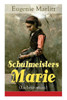Schulmeisters Marie (Liebesroman): Aus der Feder der berühmten Bestseller-Autorin von Das Geheimnis der alten Mamsell, Amtmanns Magd und Die zweite Fr