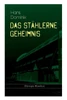 Das stÃ¤hlerne Geheimnis (Dystopie-Klassiker): Science-Fiction-Roman