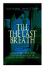 The Till the Last Breath - The Incredible True Story of Louis Hughes & Jacob D. Green's Attempts to Break Free: Thirty Years a Slave & Narrative of th