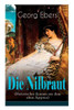 Die Nilbraut (Historischer Roman aus dem alten Ã„gypten): Historischer Abenteuerroman