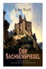 Der Sachsenspiegel (Historischer Roman - Eine Geschichte aus der Hohenstaufenzeit)