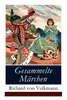 Gesammelte MÃ¤rchen: Illustrierte Kindergeschichten (Das Klapperstorch-MÃ¤rchen + Der Alte Koffer + Der Kleine Mohr Und Die Goldprinzessin + Der Verrost