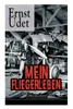 Mein Fliegerleben (Memoiren) - VollstÃ¤ndige Ausgabe Mit Abbildungen