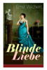 Blinde Liebe (Vollständige Ausgabe)