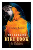 The Burgess Bird Book for Children (Illustrated): Educational & Warmhearted Nature Stories for the Youngest