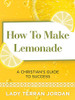 How to Make Lemonade: A Christians Guide to Success