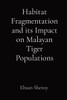 Habitat Fragmentation and its Impact on Malayan Tiger Populations