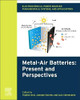 Electrochemical Power Sources: Fundamentals, Systems, and Applications: MetalAir Batteries: Present and Perspectives