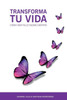 Transforma tu vida: Como ser feliz desde dentro
