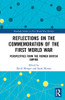 Reflections on the Commemoration of the First World War (Routledge Studies in First World War History)