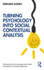 Turning Psychology into Social Contextual Analysis (Exploring the Environmental and Social Foundations of Human Behaviour) - Paperback