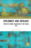 Diplomacy and Ideology: From the French Revolution to the Digital Age (Routledge New Diplomacy Studies)