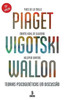 Piaget, Vigotski, Wallon - Teorias psicogenéticas em discussão