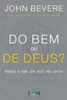 Do Bem ou De Deus?: Porque o Bem Sem Deus NÃ£o Basta