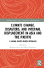 Climate Change, Disasters, and Internal Displacement in Asia and the Pacific (Routledge Studies in Development, Displacement and Resettlement)