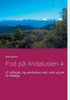 Fod på Andalusien 4: 27 udflugts- og vandreture vest, nord og øst for Málaga
