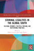 Criminal Legalities in the Global South (Routledge Studies in Crime and Justice in Asia and the Globa)