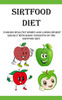 Sirtfood Diet: Cooking Healthy Dishes and Losing Weight Quickly With Basic Concepts Of The Sirtfood Diet