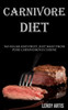 Carnivore Diet: No Sugar and Fruit, Just Meat From Pure Carnivorous Cuisine