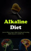 Alkaline Diet: Secret to Vibrant Living on Whole Food Diet, and Nourishing Alkaline Recipes for a Healthier You