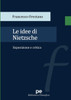 Le idee di Nietzsche. Esposizione e critica