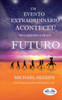 Um Evento Fantástico Aconteceu no Caminho Para o Futuro: Legado Final da Humanidade