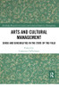 Arts and Cultural Management (Routledge Research in the Creative and Cultural Industries)