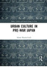 Urban Culture in Pre-War Japan (Media, Culture and Social Change in Asia)