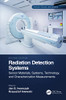 Radiation Detection Systems: Sensor Materials, Systems, Technology and Characterization Measurements (Devices, Circuits, and Systems)