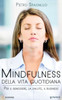 Mindfulness della vita quotidiana. Per il benessere, la salute, il business