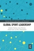 Global Sport Leadership (Routledge Research in Sport Business and Management)