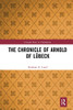 The Chronicle of Arnold of Lübeck (Crusade Texts in Translation)