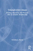 Triumph Over Abuse: Healing, Recovery, and Purpose after an Abusive Relationship